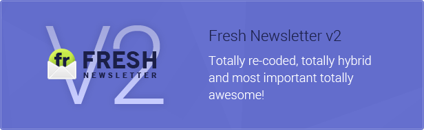 Fresh Newsletter v2: Totally re-coded, totally hybrid and most important totally awesome!