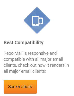 Best Compatibility: Repo Mail is responsive and compatible with all major email clients, check out how it renders in all major email clients.